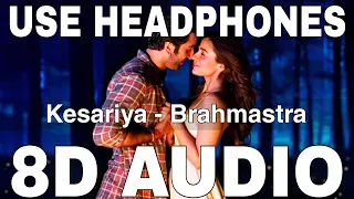 Kesariya (8D Audio) || Brahmastra || Arijit Singh || Pritam || Ranbir Kapoor, Alia Bhatt