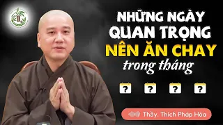 Những ngày quan trọng NÊN ĂN CHAY trong tháng - Thầy Thích Pháp Hòa