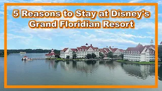 5 Reasons To Stay at Disney's Grand Floridian Resort & Spa (Walt Disney World)