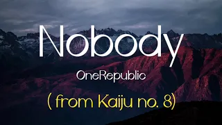 Nobody - OneRepublic (from Kaiju no. 8) | Lyrics / Lirik