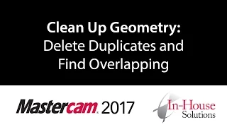 Mastercam 2017 Tutorial: Clean Up Geometry