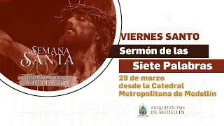 Viernes Santo - Siete Palabras - Semana Santa 2024 | Arquidiócesis de Medellín