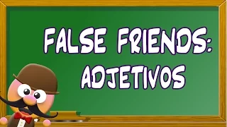 INGLÉS PARA NIÑOS CON MR PEA - FALSE FRIENDS (ADJETIVOS)