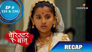 Barrister Babu | बैरिस्टर बाबू | Episode 235 & 236 | Recap