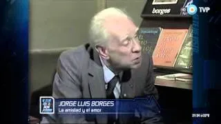 Si te he visto, no me acuerdo - La amistad y el amor por Jorge Luis Borges