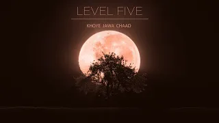 LEVEL FIVE - KHOYE JAWA CHAAD (Official Lyric Video)