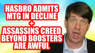 Hasbro Admits MTG In Decline + Assassins Creed Beyond Boosters Are Awful