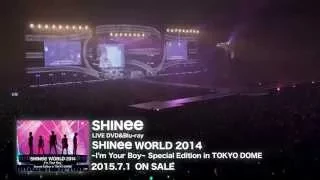 「SHINee WORLD 2014～I’m Your Boy～ Special Edition in TOKYO DOME」Special Digest映像