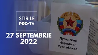 Știrile PRO TV - 27 septembrie 2022