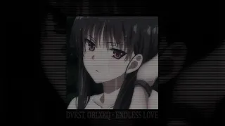 DVRST, OBLXKQ   ENDLESS LOVE (slowed + reverb)