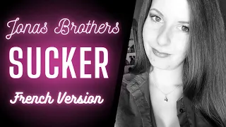 Jonas Brothers - Sucker en français (cover)