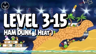 Angry Birds Seasons Ham Dunk 3-15   -Heat -  Walkthrough 3 Star