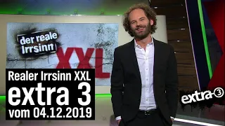 Extra 3 Spezial: Der reale Irrsinn XXL vom 04.12.2019 | extra 3 | NDR