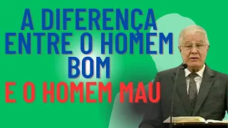 A diferença do homem bom para o homem mau.