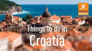 17 things not to miss in Croatia