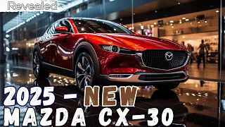 2025 First Look Mazda Cx-30 - Official Reveal !!!