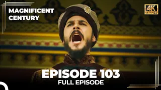 Magnificent Century Episode 103 | English Subtitle (4K)