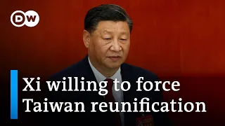 China's Xi Jinping sets goal of reuniting China with Taiwan | DW News