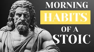 7 THINGS YOU SHOULD DO EVERY MORNING | Stoicism