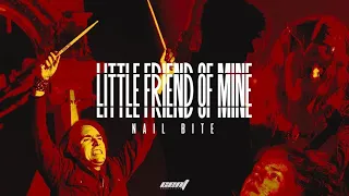Nail Bite: Little Friend of Mine (Official Music Video)