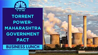Torrent Power Buzzing In Trade After The Company Inks MoU With Maharashtra Government | CNBC TV18