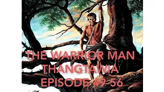 THE WARRIOR MAN THANGTAWIA EPISODE 49-56 (Mizo Story Audio)