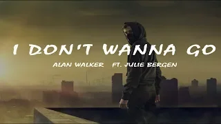Alan Walker  - I Don't Wanna Go  ft  Julie Bergen (Lyrics Video)