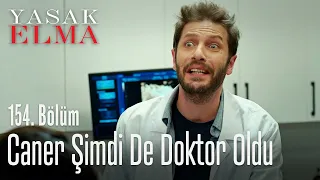 Caner şimdi de doktor oldu - Yasak Elma 154. Bölüm