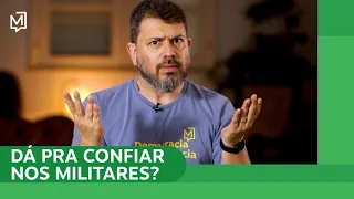 Dá para confiar nos militares? | Ponto de Partida