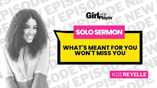 What's Meant For You Won't Miss You | Koereyelle | Girl Stop Playin' Podcast- Episode 44