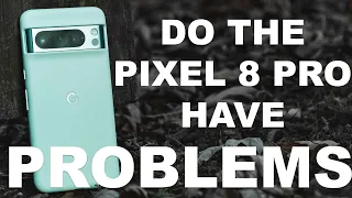 Pixel 8 Pro- Big Problems???