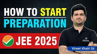 How to Start Preparation for JEE 2025 ? Best Strategy | Vineet khatri Sir | ATP STAR Kota