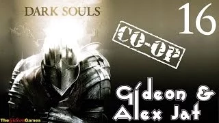 Прохождение Dark Souls. Co-op: Gideon & Alex Jat - Часть 16 (Кисуля с Косой)