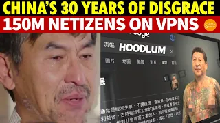 China’s Great Firewall, 30 Years of Disgrace: Netizens’ Awakening, Resistance; 150 Million on VPNs