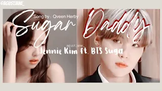 fmv // Sugar Daddy - Jennie Kim ft. BTS Suga (YOONNIE)