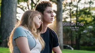 #AfterMovie Still On Top Audio- Kate York After ost
