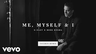 G-Eazy, Bebe Rexha - Me, Myself & I (Viceroy Remix)[Audio]