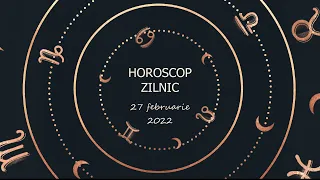 Horoscop zilnic 27 februarie 2022 / Horoscopul zilei