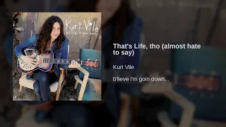 Kurt Vile - That's Life, tho (Almost Hate To Say)