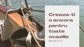 Creaza-ti o ancora pentru toate ocaziile | METODA 3 2 1