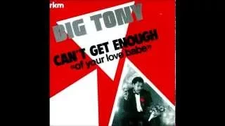 Big Tony - Can't get enough 'of your love babe' 12'' (1983)