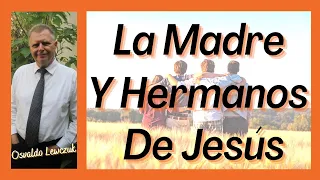 🔥 La Madre Y Hermanos De Jesús (Lucas 8:19-21) 🔥