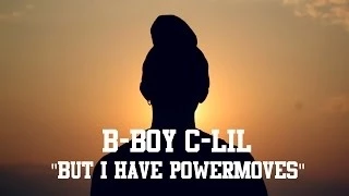 B-Boy C-Lil | "But I have powermoves"