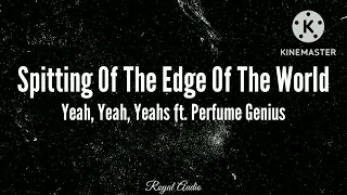 Yeah, Yeah, Yeahs - Spitting Of The Edge Of The World ft. Perfume Genius (Audio)