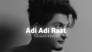 Adi Adi Raat | (Slowed+Reverb) | Bilaal Saeed