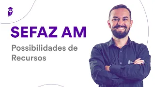 Concurso SEFAZ AM - Possibilidades de Recursos