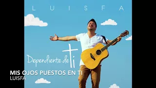 LUISFA - MIS OJOS PUESTOS EN TI