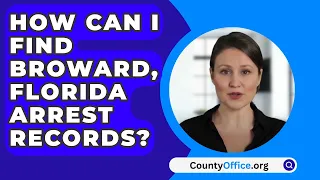 How Can I Find Broward County, Florida Arrest Records? - CountyOffice.org