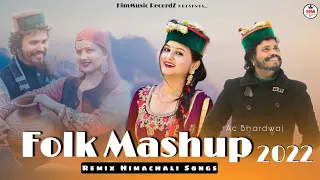 FOLK MASHUP  || AC BHARDWAJ || PAHARI MASHUP SONGS 2022 || PAHARI REMIX @himmusicrecordz4278