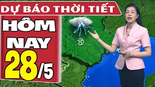 Dự báo thời tiết hôm nay mới nhất ngày 28/5 | Dự báo thời tiết 3 ngày tới